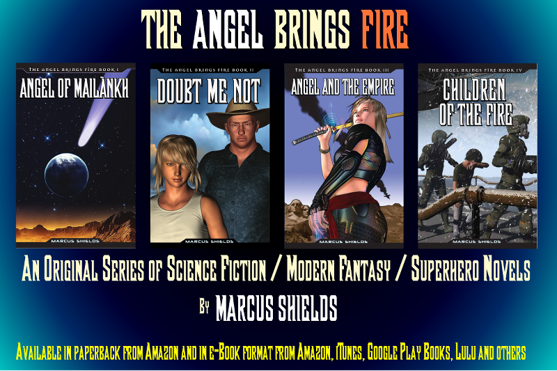 The
                Angel Brings Fire... Original Science Fiction / Modern
                Fantasy / Superhero Novels, By Marcus Shields